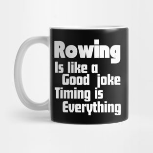 Rowing is like a good joke, timing is everything Mug